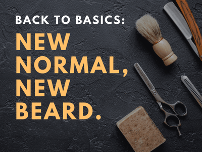 Back to Basics: New Normal, New Beard.